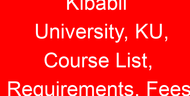Kibabii University, KU, Course List, Requirements, Fees
