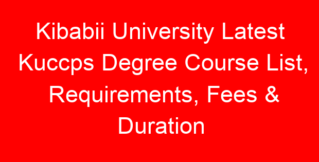 Kibabii University Latest Kuccps Degree Course List, Requirements, Fees & Duration