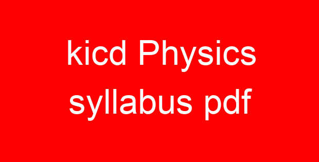 kicd Physics syllabus pdf