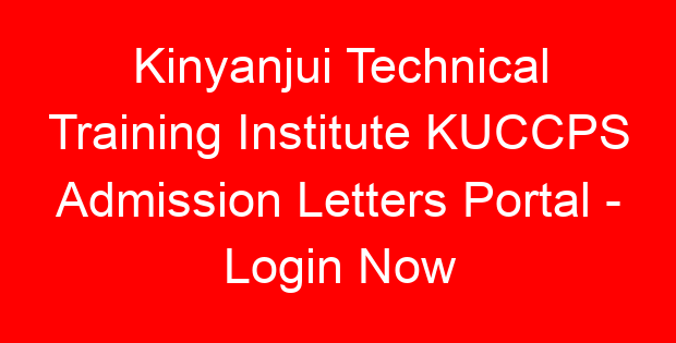 Kinyanjui Technical Training Institute KUCCPS Admission Letters Portal – Login Now