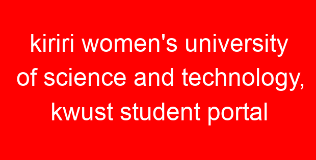 kiriri women’s university of science and technology, kwust student portal