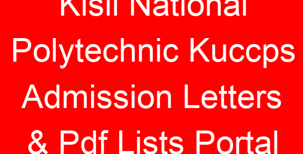 Kisii National Polytechnic Kuccps Admission Letters & Pdf Lists Portal