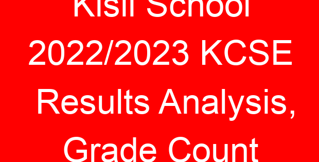 Kisii School 2022/2023 KCSE Results Analysis, Grade Count