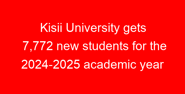 Kisii University gets 7,772 new students for the 2024-2025 academic year