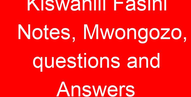 Kiswahili Fasihi Notes, Mwongozo, questions and Answers