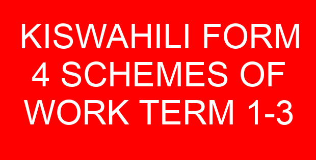 KISWAHILI FORM 4 SCHEMES OF WORK TERM 1-3
