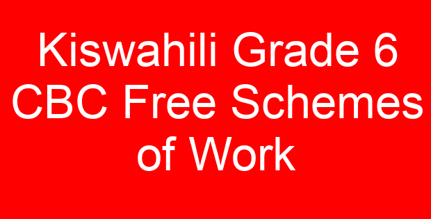 Kiswahili Grade 6 CBC Free Schemes of Work