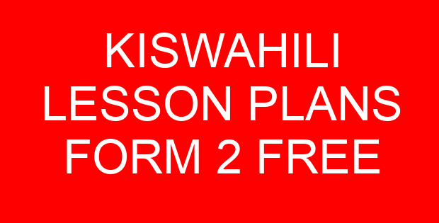 KISWAHILI LESSON PLANS FORM 2 FREE