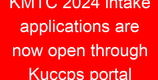 KMTC 2024 intake applications are now open through Kuccps portal