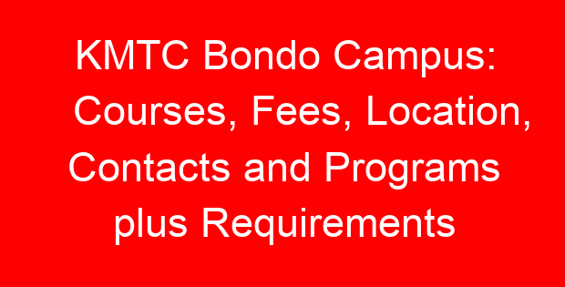 KMTC Bondo Campus: Courses, Fees, Location, Contacts and Programs plus Requirements
