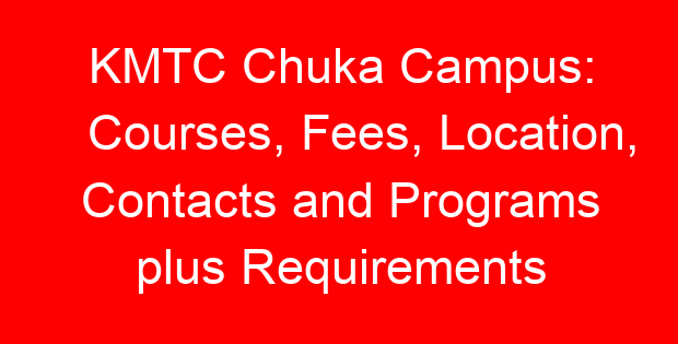 KMTC Chuka Campus: Courses, Fees, Location, Contacts and Programs plus Requirements