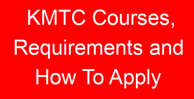 KMTC Courses, Requirements and How To Apply
