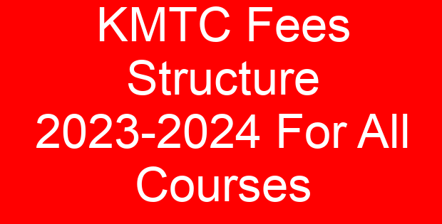 KMTC Fees Structure 2023-2024 For All Courses