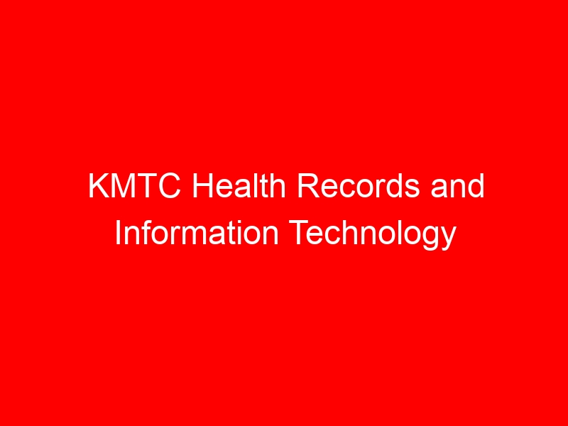 KMTC Health Records and Information Technology Course – Requirements, How To Apply, Fees, Duration
