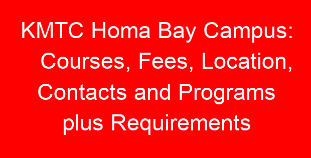 KMTC Homa Bay Campus: Courses, Fees, Location, Contacts and Programs plus Requirements