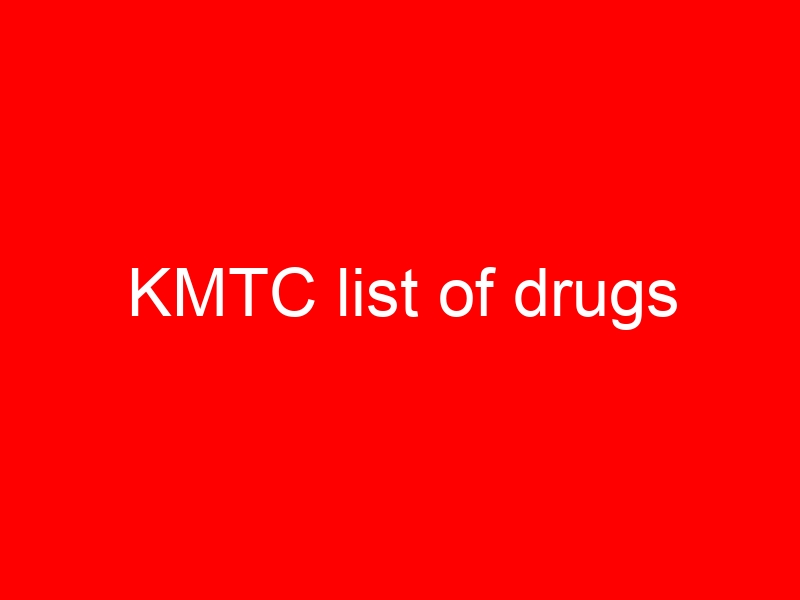 KMTC list of drugs
