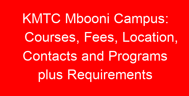 KMTC Mbooni Campus: Courses, Fees, Location, Contacts and Programs plus Requirements