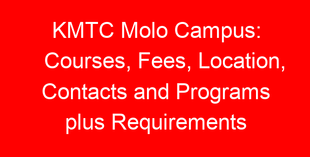 KMTC Molo Campus: Courses, Fees, Location, Contacts and Programs plus Requirements