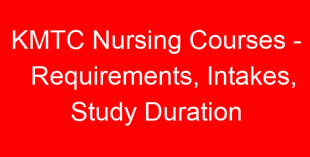 KMTC Nursing Courses – Requirements, Intakes, Study Duration