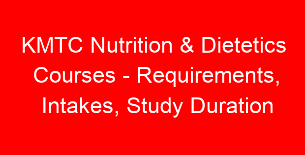 KMTC Nutrition & Dietetics Courses – Requirements, Intakes, Study Duration