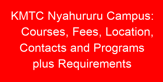 KMTC Nyahururu Campus: Courses, Fees, Location, Contacts and Programs plus Requirements