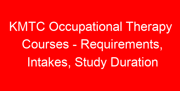 KMTC Occupational Therapy Courses – Requirements, Intakes, Study Duration