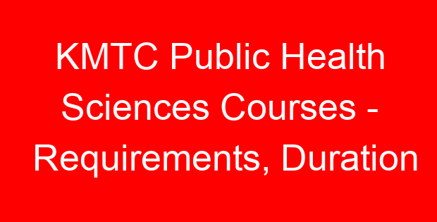 KMTC Public Health Sciences Courses – Requirements, Duration