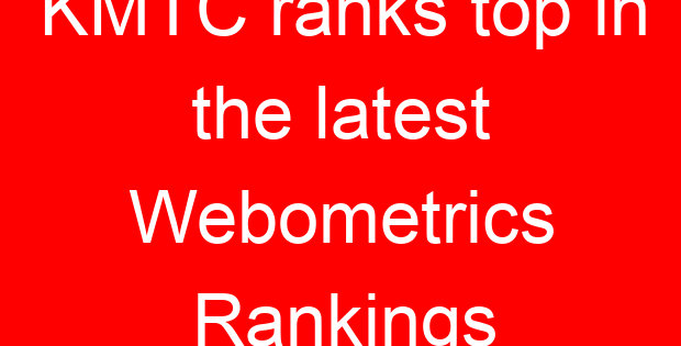 KMTC ranks top in the latest Webometrics Rankings