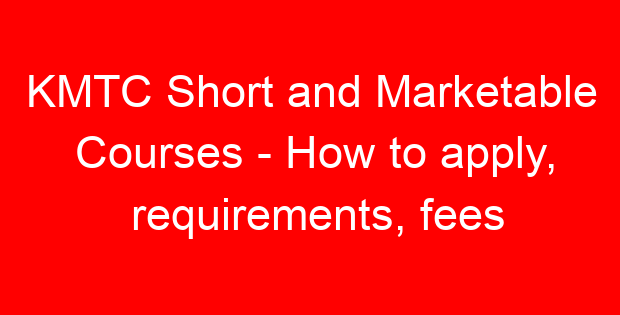 KMTC Short and Marketable Courses – How to apply, requirements, fees
