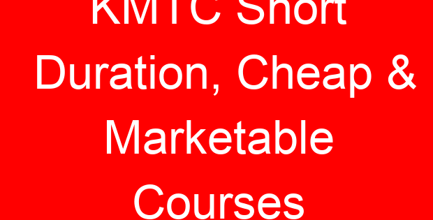 KMTC Short Duration, Cheap & Marketable Courses