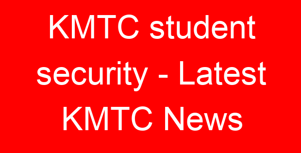 KMTC student security – Latest KMTC News