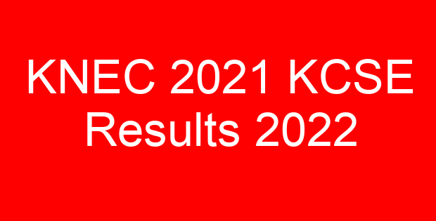KNEC 2021 KCSE Results 2022