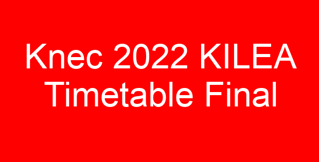 Knec 2022 KILEA Timetable Final