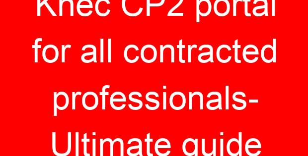 Knec CP2 portal for all contracted professionals- Ultimate guide