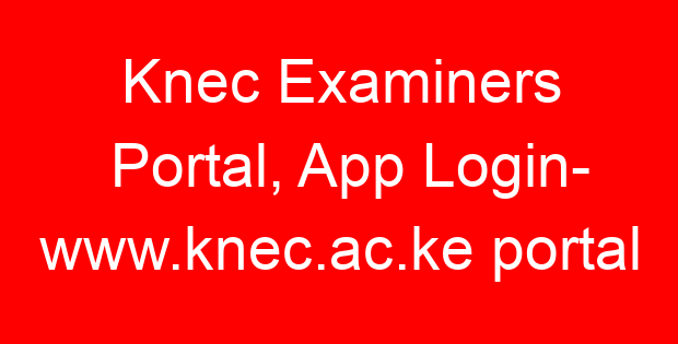Knec Examiners Portal, App Login- www.knec.ac.ke portal