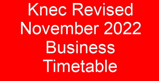 Knec Revised November 2022 Business Timetable