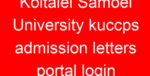 Koitalel Samoei University kuccps admission letters portal login