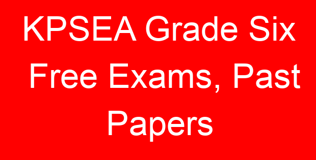 KPSEA Grade Six Free Exams, Past Papers