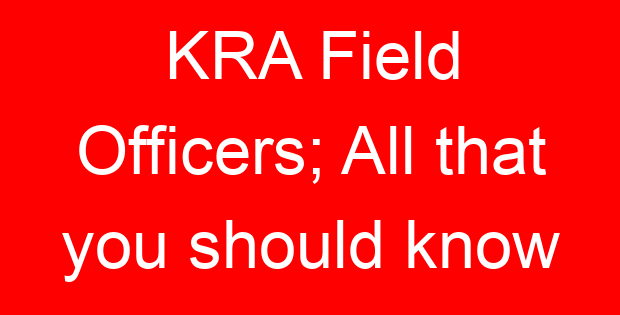 KRA Field Officers; All that you should know