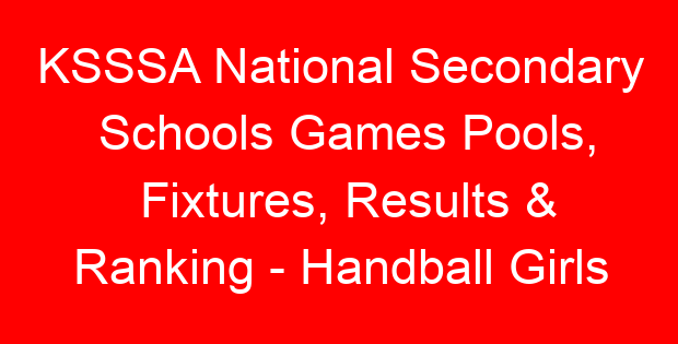 KSSSA National Secondary Schools Games Pools, Fixtures, Results & Ranking – Handball Girls