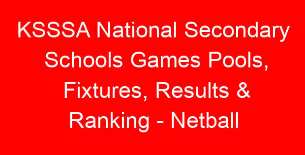KSSSA National Secondary Schools Games Pools, Fixtures, Results & Ranking – Netball
