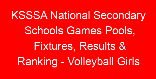 KSSSA National Secondary Schools Games Pools, Fixtures, Results & Ranking – Volleyball Girls