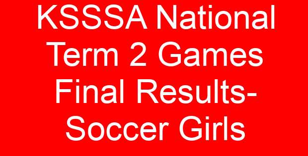 KSSSA National Term 2 Games Final Results- Soccer Girls