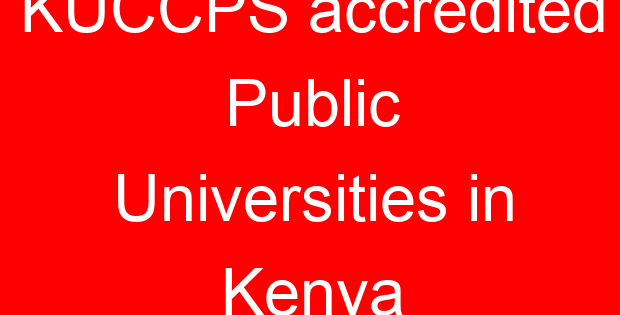 KUCCPS accredited Public Universities in Kenya