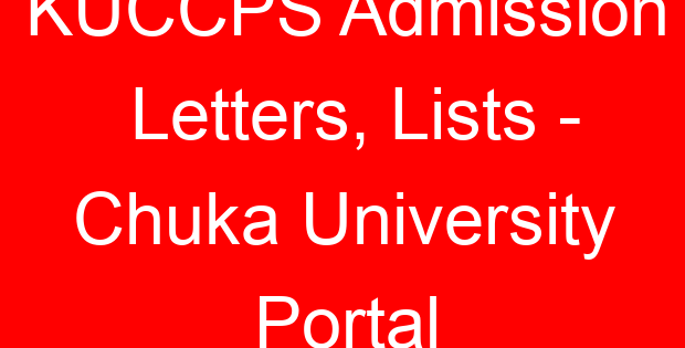 KUCCPS Admission Letters, Lists – Chuka University Portal