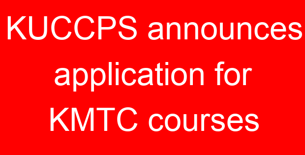KUCCPS announces application for KMTC courses