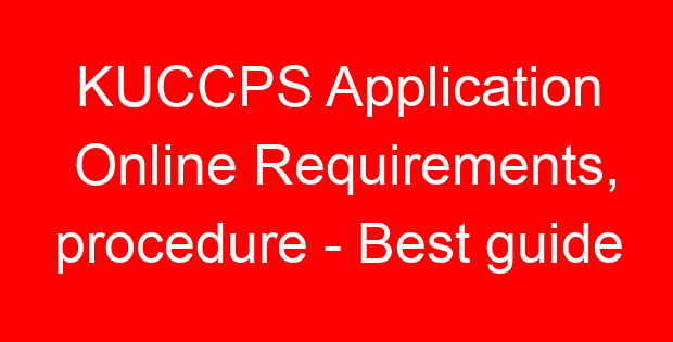 KUCCPS Application Online Requirements, procedure – Best guide