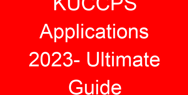 KUCCPS Applications 2023- Ultimate Guide