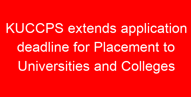 KUCCPS extends application deadline for Placement to Universities and Colleges