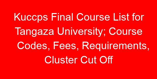 Kuccps Final Course List for Tangaza University; Course Codes, Fees, Requirements, Cluster Cut Off Points